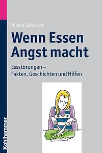 Wenn Essen Angst macht: Essstörungen - Fakten, Geschichten und Hilfen