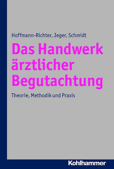 Das Handwerk ärztlicher Begutachtung: Theorie, Methodik und Praxis