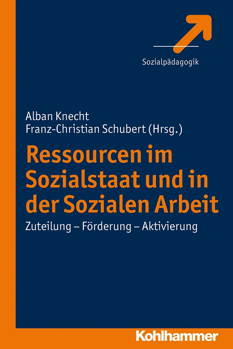 Ressourcen im Sozialstaat und in der Sozialen Arbeit: Zuteilung - Förderung - Aktivierung