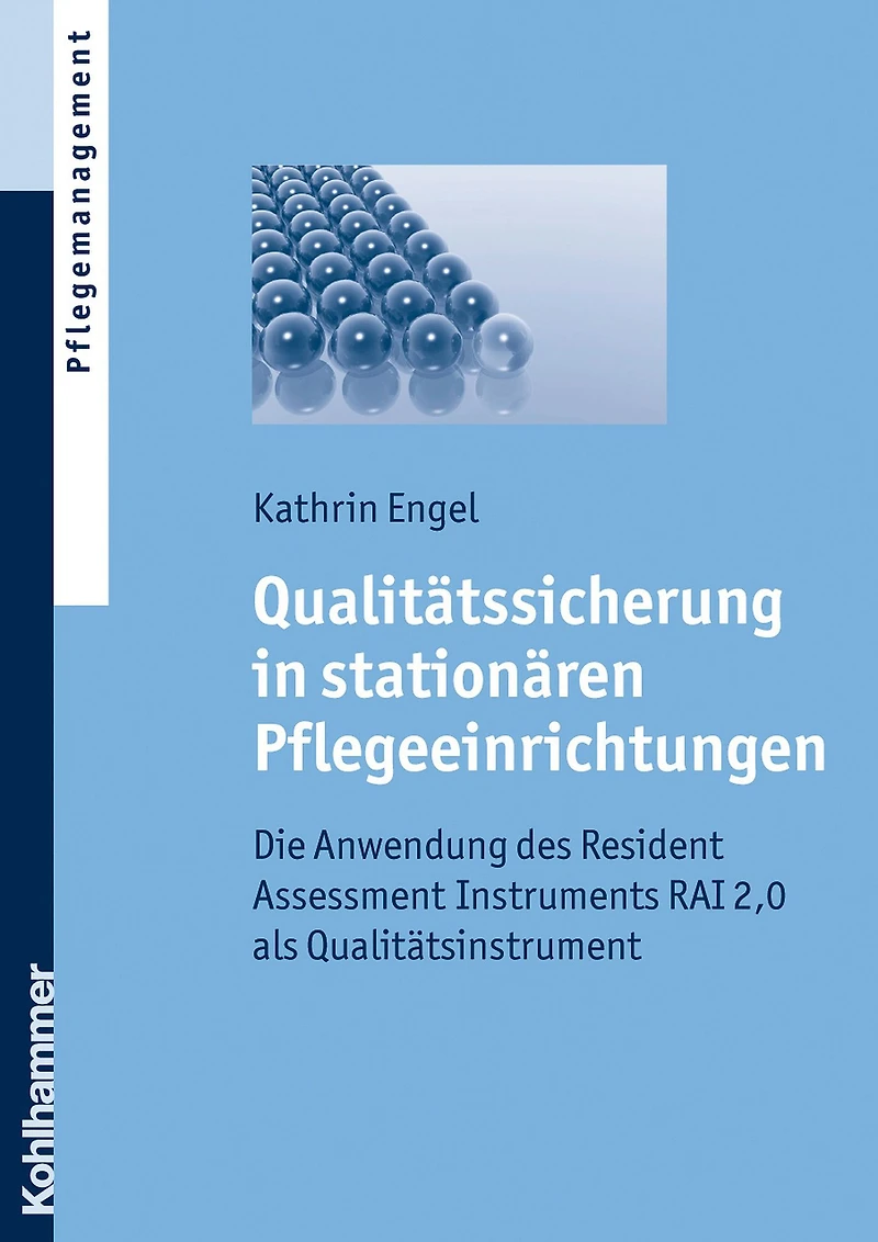 Qualitätssicherung in stationären Pflegeeinrichtungen: Die Anwendung des Resident Assessment Instruments RAI 2,0 als Qualitätsinstrument