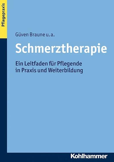 Schmerztherapie: Ein Leitfaden für Pflegende in Praxis und Weiterbildung
