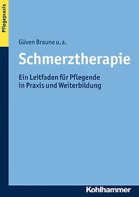 Schmerztherapie: Ein Leitfaden für Pflegende in Praxis und Weiterbildung