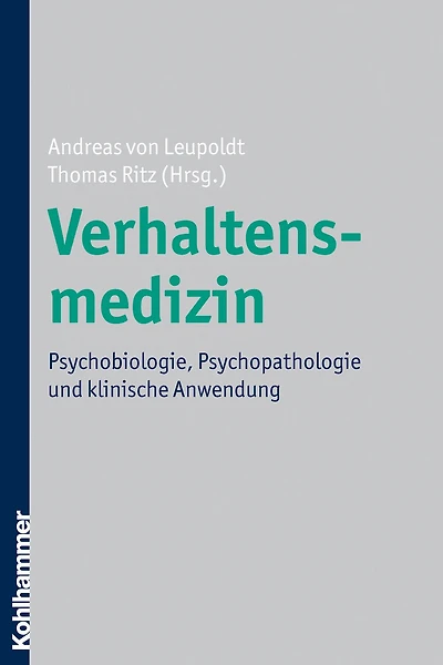 Verhaltensmedizin: Psychobiologie, Psychopathologie und klinische Anwendung