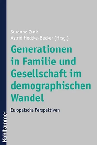 Generationen in Familie und Gesellschaft im demographischen Wandel: Europäische Perspektiven