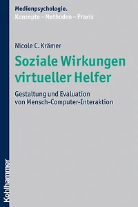 Soziale Wirkungen virtueller Helfer: Gestaltung und Evaluation von Mensch-Computer-Interaktion