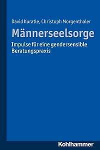 Männerseelsorge: Impulse für eine gendersensible Beratungspraxis