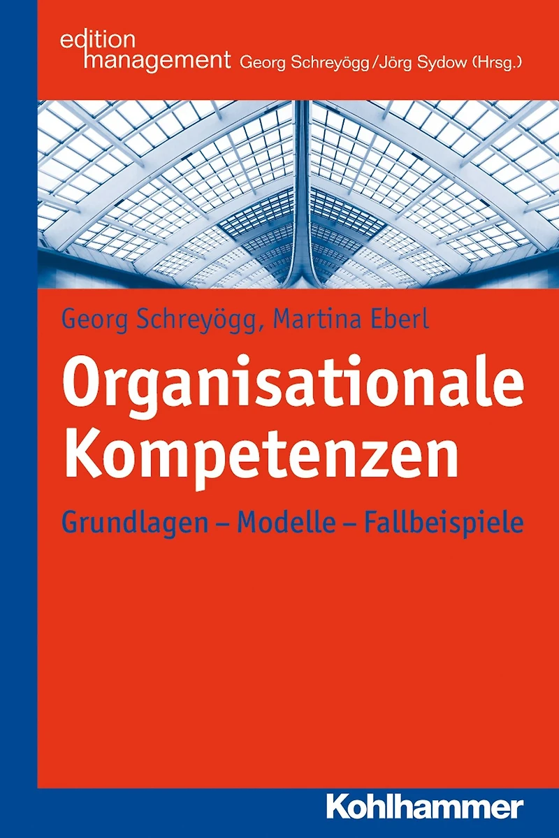 Organisationale Kompetenzen: Grundlagen - Modelle - Fallbeispiele