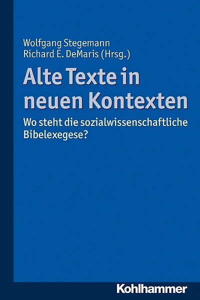Alte Texte in neuen Kontexten: Wo steht die sozialwissenschaftliche Bibelexegese?