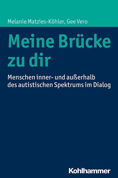 Meine Brücke zu dir: Menschen inner- und außerhalb des autistischen Spektrums im Dialog
