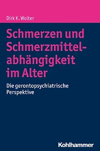 Schmerzen und Schmerzmittelabhängigkeit im Alter: Die gerontopsychiatrische Perspektive