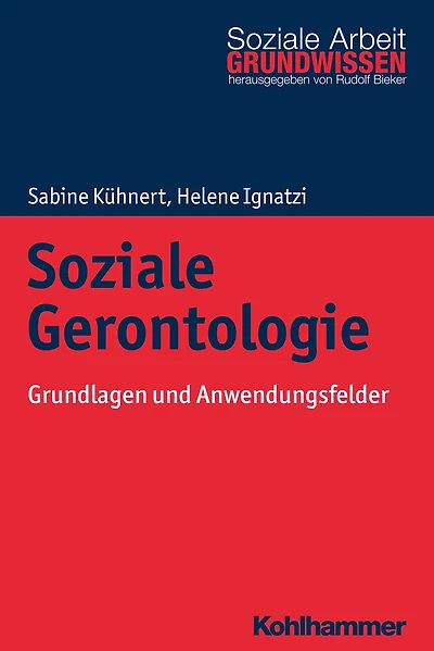 Soziale Gerontologie: Grundlagen und Anwendungsfelder