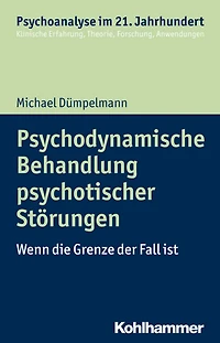 Psychodynamische Behandlung psychotischer Störungen: Wenn die Grenze der Fall ist