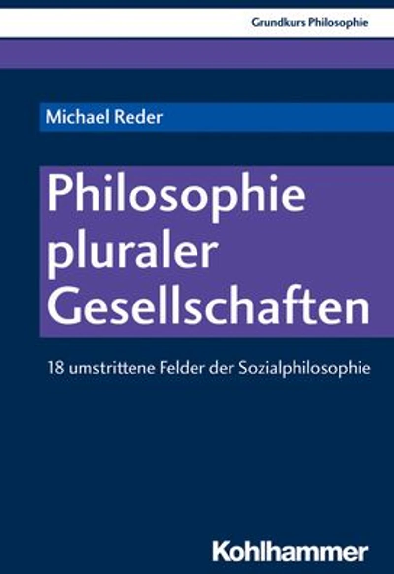 Philosophie pluraler Gesellschaften: 18 umstrittene Felder der Sozialphilosophie