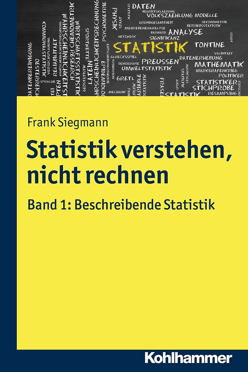 Statistik verstehen, nicht rechnen: Band 1: Beschreibende Statistik