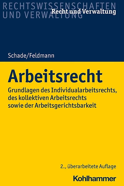 Arbeitsrecht: Grundlagen des Individualarbeitsrechts, kollektiven Arbeitsrechts sowie der Arbeitsgerichtsbarkeit