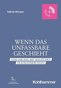 Wenn das Unfassbare geschieht: Vom Umgang mit seelischen Traumatisierungen