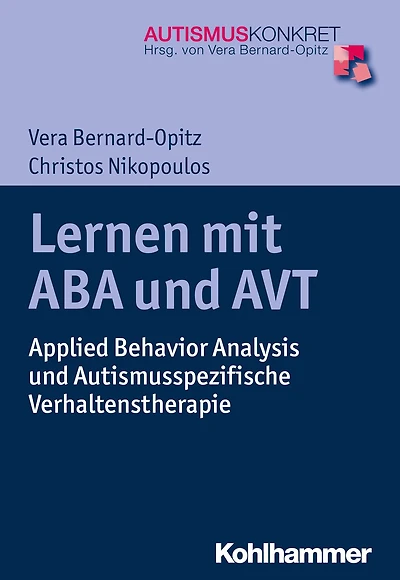 Lernen mit ABA und AVT: Applied Behavior Analysis und Autismusspezifische Verhaltenstherapie