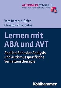 Lernen mit ABA und AVT: Applied Behavior Analysis und Autismusspezifische Verhaltenstherapie