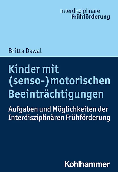 Kinder mit (senso-)motorischen Beeinträchtigungen: Aufgaben und Möglichkeiten der Interdisziplinären Frühförderung