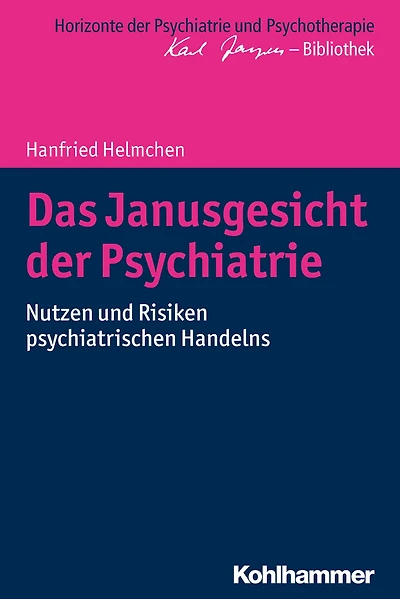 Das Janusgesicht der Psychiatrie: Nutzen und Risiken psychiatrischen Handelns