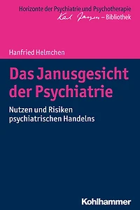 Das Janusgesicht der Psychiatrie: Nutzen und Risiken psychiatrischen Handelns