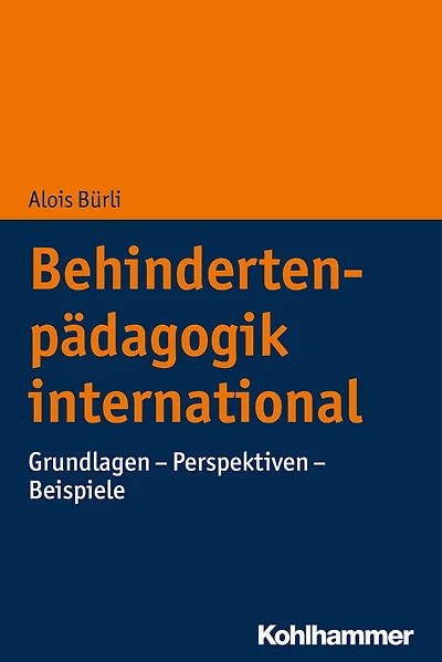 Behindertenpädagogik international: Grundlagen - Perspektiven - Beispiele