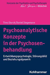 Psychoanalytische Konzepte in der Psychosenbehandlung: Entwicklungspsychologie, Störungsbild und Beziehungsdynamik