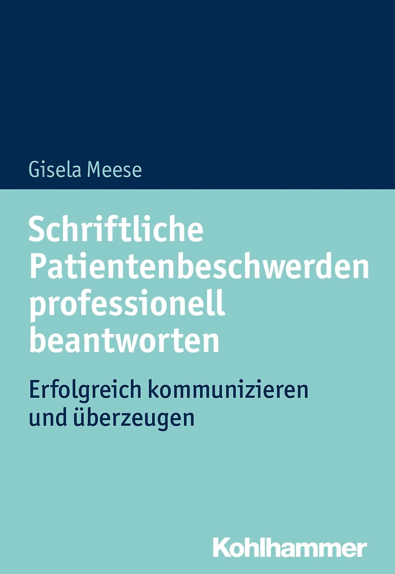 Schriftliche Patientenbeschwerden professionell beantworten: Erfolgreich kommunizieren und überzeugen