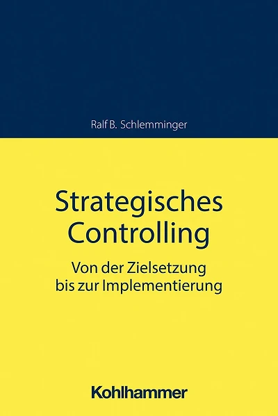 Strategisches Controlling: Von der Zielsetzung bis zur Implementierung