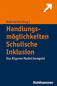Handlungsmöglichkeiten Schulische Inklusion: Das Rügener Modell kompakt