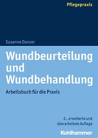 Wundbeurteilung und Wundbehandlung: Arbeitsbuch für die Praxis