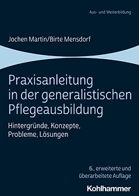 Praxisanleitung der generalistischen Pflegeausbildung: Hintergrunde, Konzepte, Probleme, Losungen