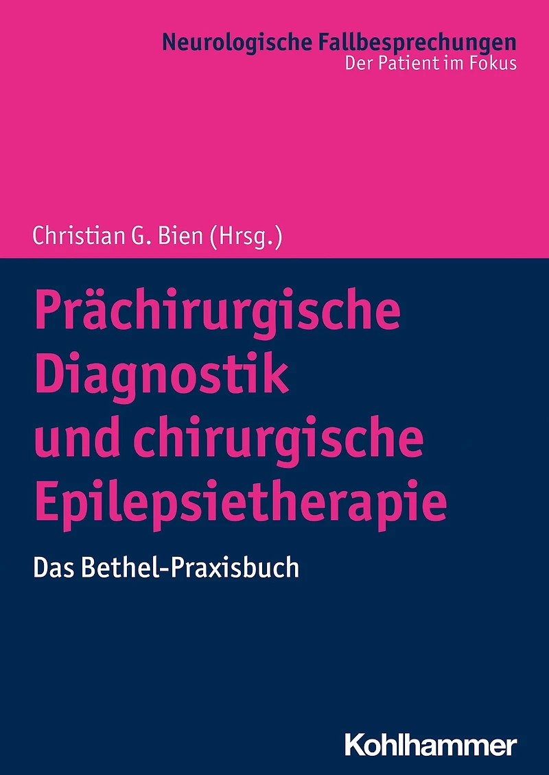 Prächirurgische Diagnostik und chirurgische Epilepsietherapie: Das Bethel-Praxisbuch