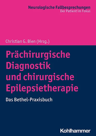 Prächirurgische Diagnostik und chirurgische Epilepsietherapie: Das Bethel-Praxisbuch