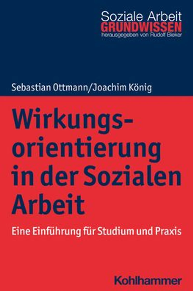 Wirkungsorientierung der Sozialen Arbeit: Eine Einführung für Studium und Praxis