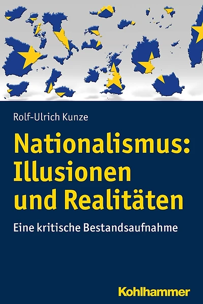 Nationalismus: Illusionen und Realitäten: Eine kritische Bestandsaufnahme