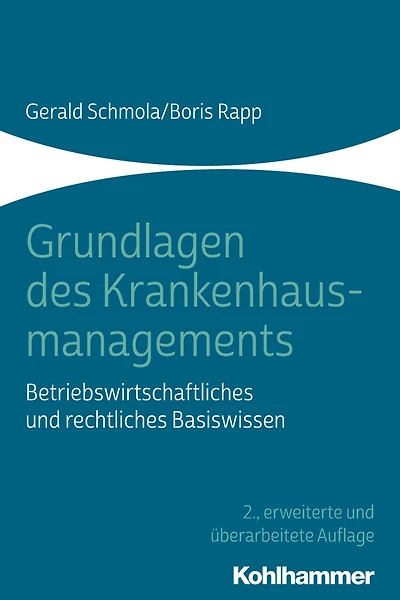 Grundlagen des Krankenhausmanagements: Betriebswirtschaftliches und rechtliches Basiswissen