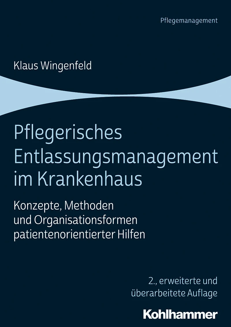 Pflegerisches Entlassungsmanagement im Krankenhaus: Konzepte, Methoden und Organisationsformen patientenorientierter Hilfen