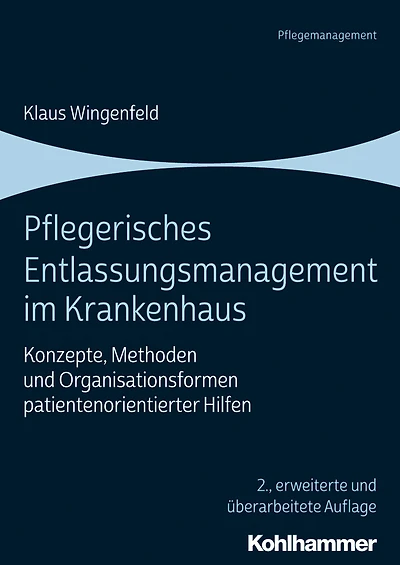 Pflegerisches Entlassungsmanagement im Krankenhaus: Konzepte, Methoden und Organisationsformen patientenorientierter Hilfen
