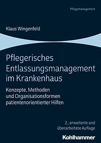 Pflegerisches Entlassungsmanagement im Krankenhaus: Konzepte, Methoden und Organisationsformen patientenorientierter Hilfen