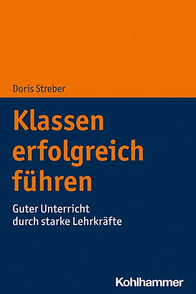 Klassen erfolgreich führen: Guter Unterricht durch starke Lehrkräfte