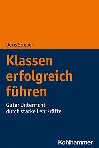 Klassen erfolgreich führen: Guter Unterricht durch starke Lehrkräfte