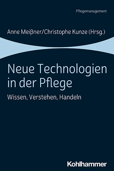 Neue Technologien in der Pflege: Wissen, Verstehen, Handeln