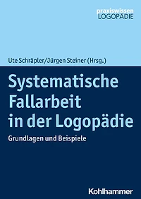 Systematische Fallarbeit in der Logopädie: Grundlagen und Beispiele
