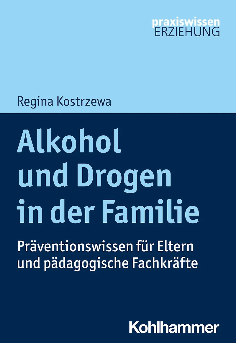 Alkohol und Drogen der Familie: Praventionswissen fur Eltern padagogische Fachkrafte
