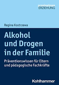 Alkohol und Drogen der Familie: Praventionswissen fur Eltern padagogische Fachkrafte