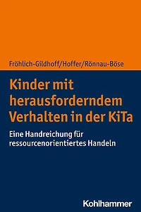 Kinder mit herausforderndem Verhalten in der KiTa: Eine Handreichung für ressourcenorientiertes Handeln