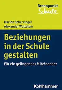 Beziehungen der Schule gestalten: Fur ein gelingendes Miteinander