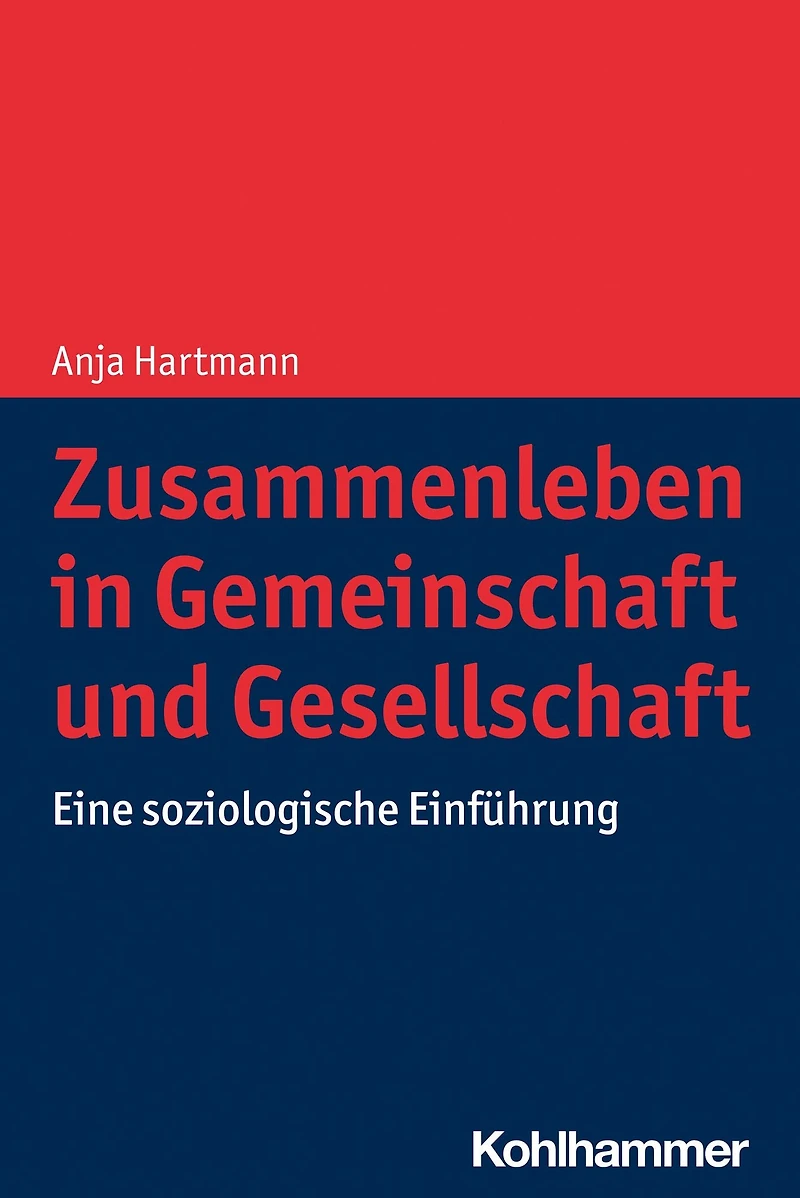 Zusammenleben in Gemeinschaft und Gesellschaft: Eine soziologische Einführung