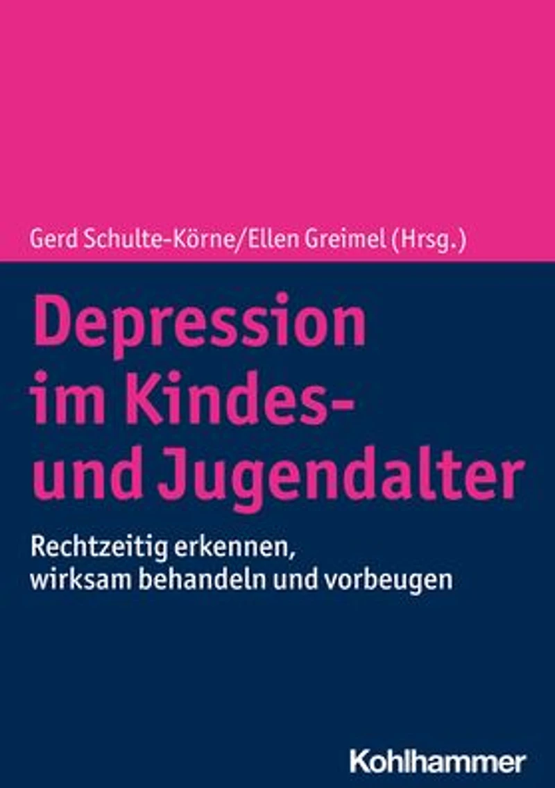 Depression im Kindes- und Jugendalter: Rechtzeitig erkennen, wirksam behandeln vorbeugen